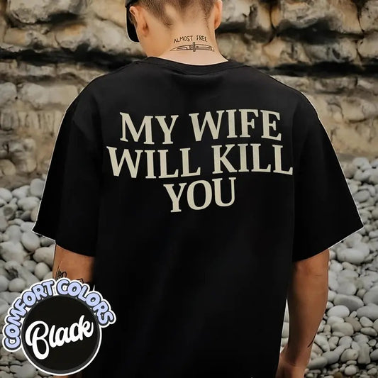 Comfort Colors My Wife Will Kll You Shirt, Funny Saying Shirt, Valentine Gift for Husband, Matching Couple, Humorous Shirt, Sarcastic Tee