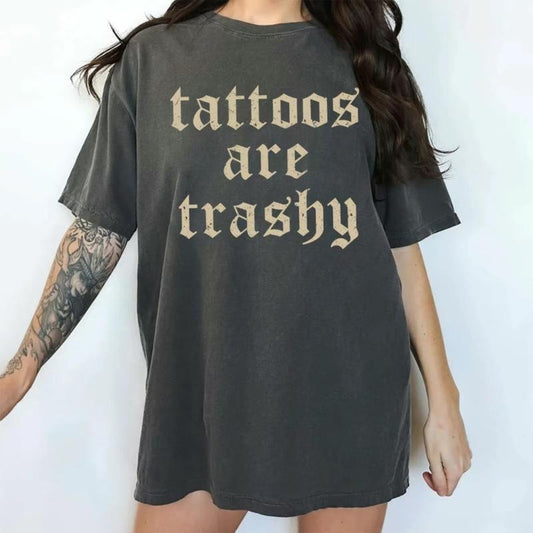 Comfort Colors Retro Tattoos Are Trashy Shirt, Funny Sayings Tattoos Are Stupid Tee For Women, Gothic Tattoos Graphic Printed Tee, Anti Tattoos Shirt, Funny Gift For Tattoos Lover, Oversized Women's Tops, Casual Womenswear