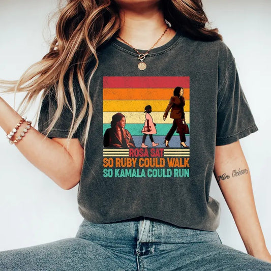 Comfort Colors Rosa Sat So Ruby Could Walk So Kamala Could Run Shirt, Kamala Harris For President, Black Women Power Shirt, Feminist Shirt, Democrats Shirt