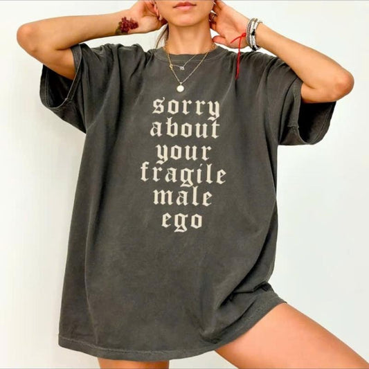 Comfort Colors Sorry About Your Fragile Male Ego Feminist Rage Unisex T-shirt - Political Statement - Fragile Masculinity