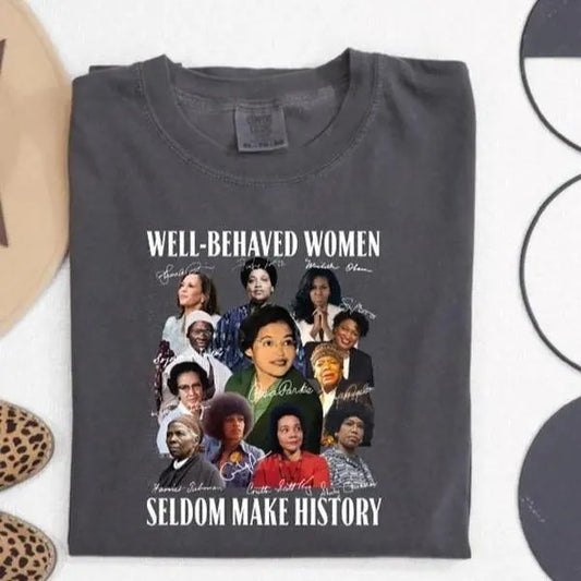 Comfort Colors Well Behaved Women Seldom Make History Shirt, Black Lives Matter Shirt, Black History Month Shirt, African American Tee