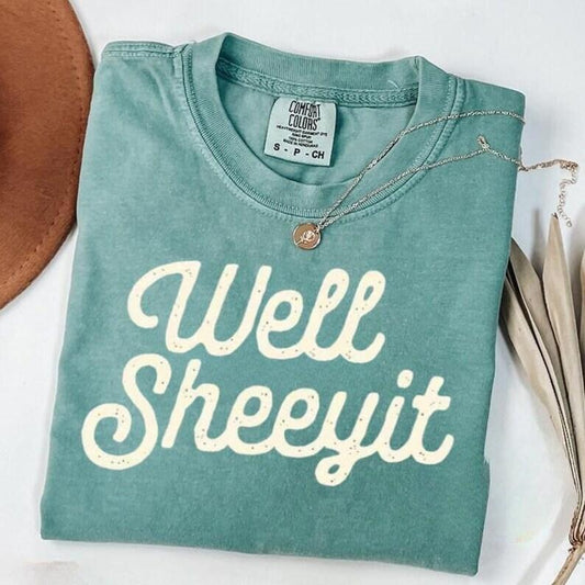 Comfort Colors Well Sheeyit, Funny, Vulgar, Crude Shirt, Women's Tee, Tshirt