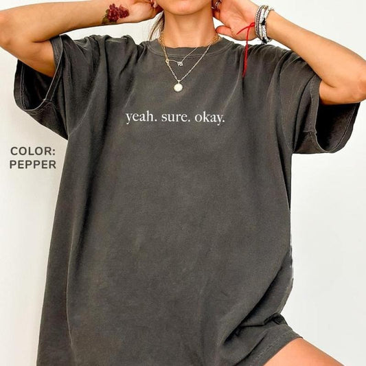 Comfort Colors Yeah Sure Okay Shirt, Mental Health Shirt, Soft Cotton Crewneck Shirt for Men and Women, Gift for Him or Her, Unisex Stylish