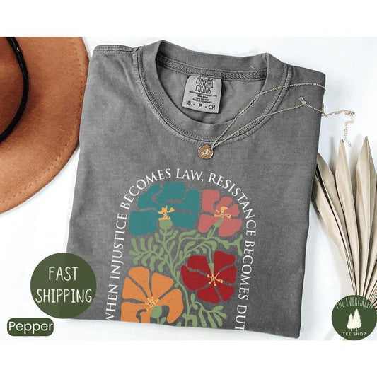 Comfort color Subtle Anti Trum Shirt, FDT Shirt, Democrat Feminist Shirt, When Injustice Becomes Law Resistance Becomes Duty, Funny Political