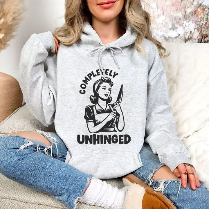 Completely Unhinged Hoodie, Printed in the USA hoodie #funny #cute #girly