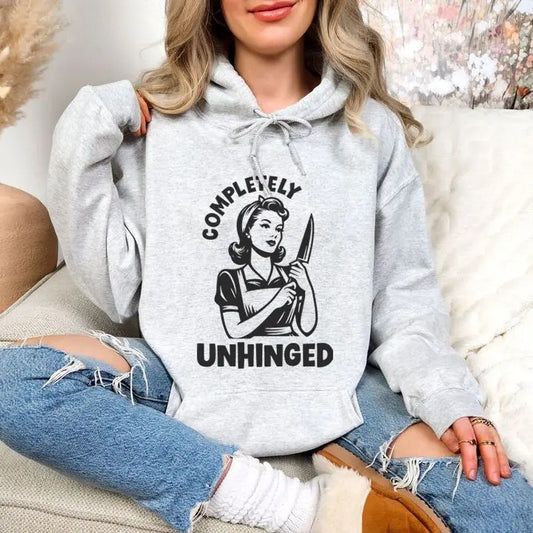 Completely Unhinged Hoodie, Printed in the USA hoodie #funny #cute #girly