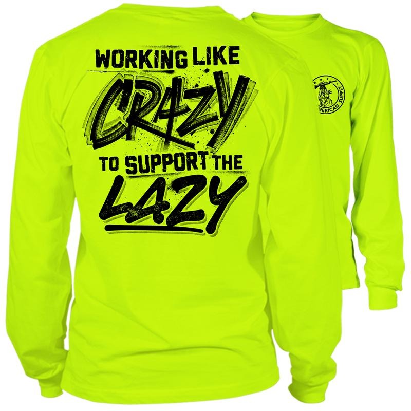 Crazy Long Sleeve High Visibility Work T-Shirt, Cotton Poly Premium Blend - Funny, Sarcastic Design For Blue Collar Workers Sweatshirt | Graphic Tees