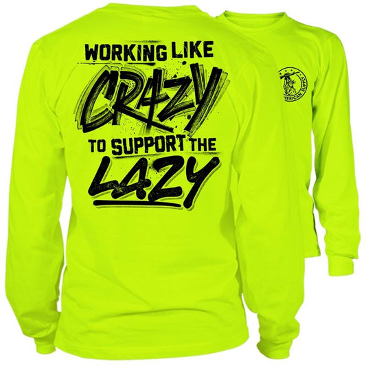 Crazy Long Sleeve High Visibility Work T-Shirt, Cotton Poly Premium Blend - Funny, Sarcastic Design For Blue Collar Workers Sweatshirt | Graphic Tees