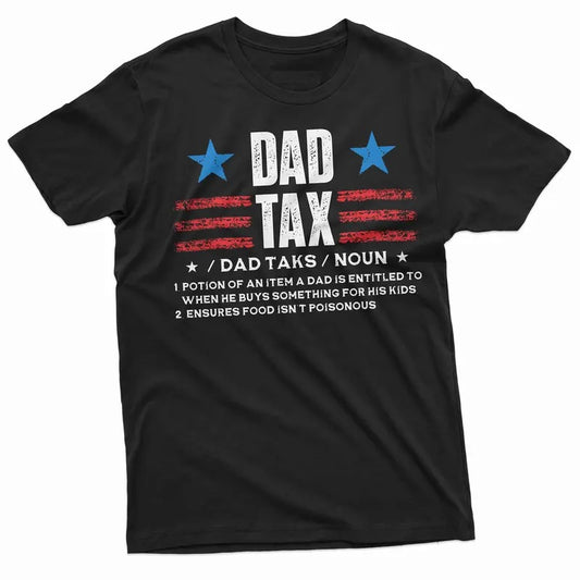 Dad Shirt, Dad Tax Shirt, Funny Dad Gifts Father's Day Shirt, Father Shirts, Funny Shirt For Men, Father Gift Ideas Daddy, Classic Unisex T-Shirt, Gifts For Dad Daddy, Short Sleeve Tee Shirt, Gifts For Guys
