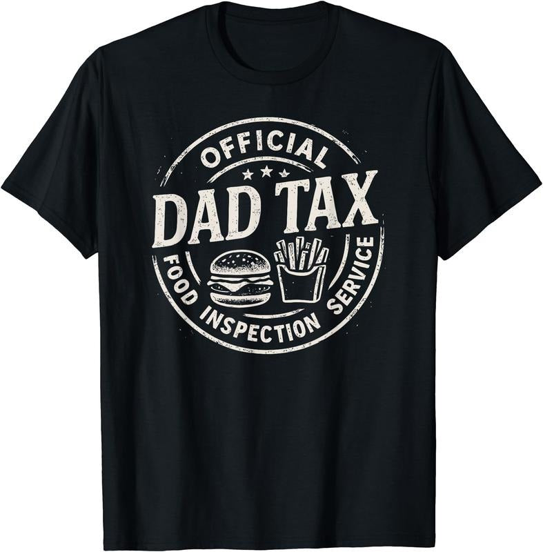 Dad Tax, Funny Papa Daddy Fathers Day T-Shirt | Unisex Cotton Tee Gift, Crewneck, Short Sleeve