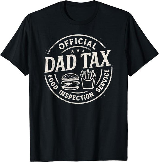 Dad Tax, Funny Papa Daddy Fathers Day T-Shirt | Unisex Cotton Tee Gift, Crewneck, Short Sleeve