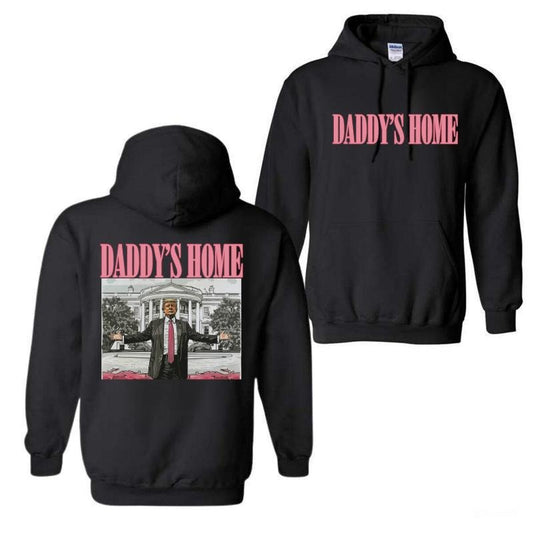 Daddy's Home Trum Unisex 2 Side Hoodie, Daddys Home Hoodie, Trum Shirt, For Men, For Women