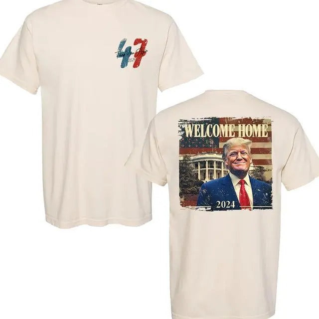 Daddy's Home Trump Won 47th Unisex 2 Sides Tshirt, Welcome Home Trump 2024 Shirt, Trump Win Again 45 47 Shirt, Gift For Trump Supporters, Full Colors Top