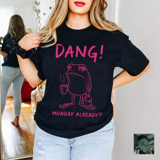 Dang Monday Already? Black Graphic T-Shirt Unisex Fit