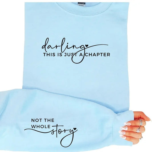 Darling this is just a Chapter not the whole story Crewneck Sweatshirt