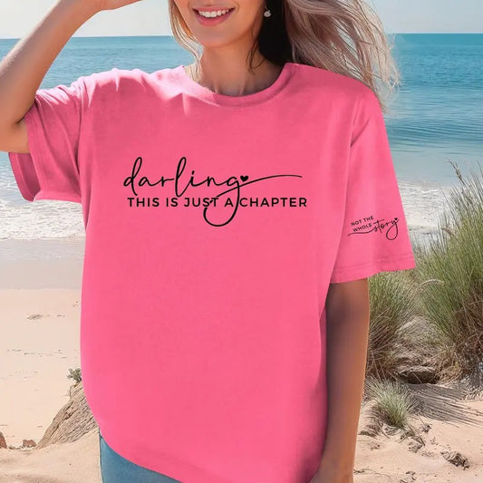 Darling this is just a chapter not the whole story Comfort colors Tee shirt