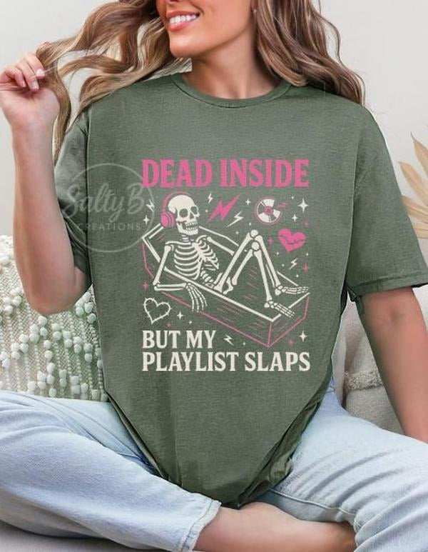 Dead Inside but My Playlist Slaps T-shirt for Women Tops Womenswear Graphic Tee Fit Everyday