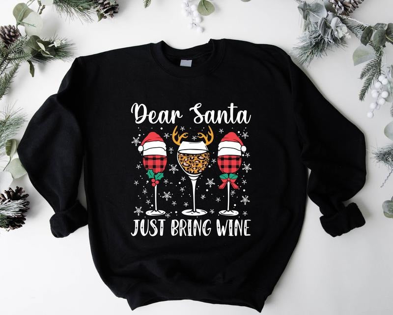 Dear Santa Just Bring Wine Sweatshirt, Wine Glasses Christmas Gift Sweater, Winter Holiday Hoodie, Drinking Xmas Party Sweatshirt.