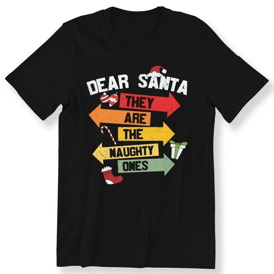Dear Santa They Are the Naughty Ones Men's Ladies Kids T-shirt Christmas T-shirt Made in USA