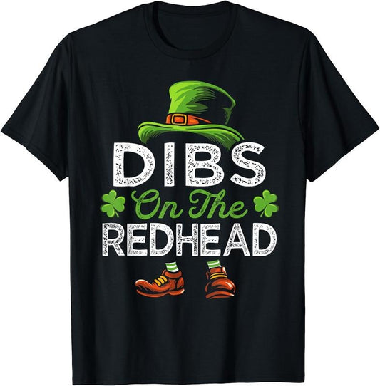 Dibs On The Redhead Irish Leprechaun Funny St Patricks Day T-Shirt | Unisex Cotton Tee, Short Sleeve, Crewneck, Size S-5XL