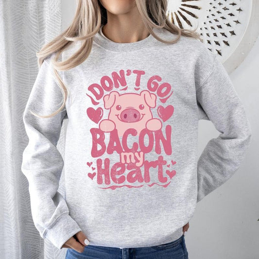 Don't Go Bacon My Heart, Pig, Funny, Sweatshirt, Valentine's Day, Crew Neck, Women's, Crewneck, Valentine's Day, Love, Heart, Cupid