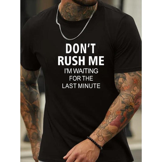 Don't Rush Me Graphic Tee - Casual Short Sleeve Crew Neck Top for Men, Outdoor Summer Clothing, Creative Letter Print, Relaxed Fit, Breathable Fabric Made in USA
