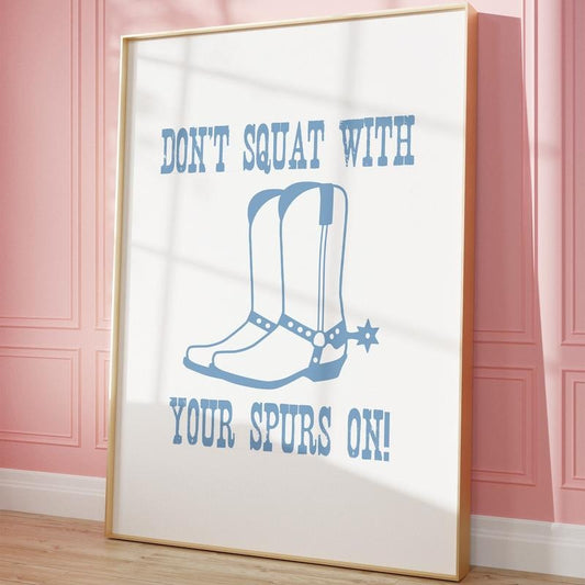 Don't Squat With Your Spurs On Wall Art Print, Cowgirl Coastal Blue Western Inspired Wall Art, Trendy College Gallery Poster, Gifts For Bestie Bff Wall Decor, Poster Prints No Frame, Wall Art Room Decor, Modern Wall Art, Gifts For Birthday Christmas