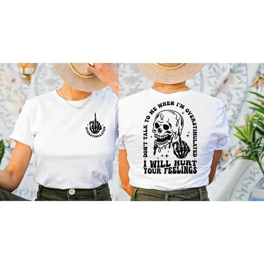 Don't Talk To Me When I'm Overstimulated Comfort Colors Shirt I Will Hurt Your Feelings Shirt Ls618