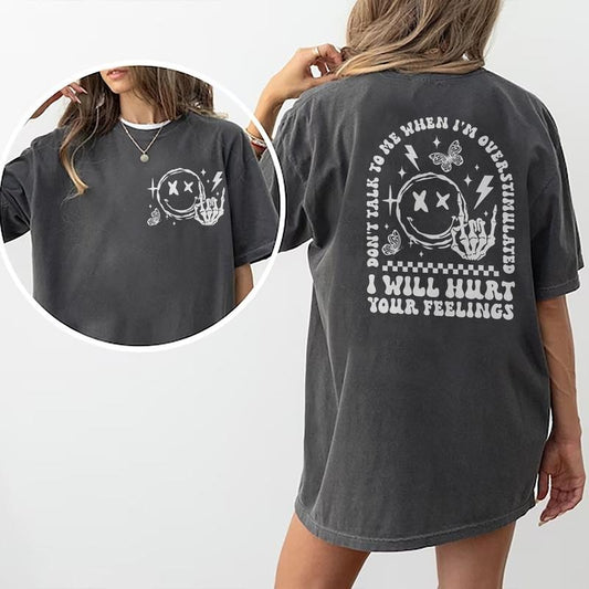 Don't Talk To Me When I'm Overstimulated I Will Hurt Your Feeling Shirt, Funny Overstimulated Graphic Printed Shirt, Sarcastic Shirt For Women, Sassy Graphic T-shirt Comfort Fit, Women Top Womenswear Cotton Fabric Shirt