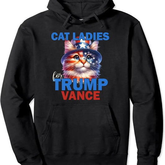 Donald Trump Cat Ladies for Trump Even My Cat Loves Trump Pullover Hoodie | Unisex Hooded Sweatshirt