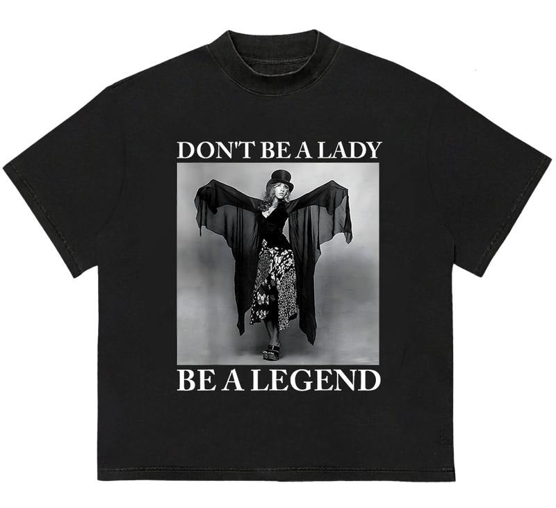 Dont Be a Lady Be a Legend Rock Music Quote T-Shirt Unique T-Shirt Gift for Her