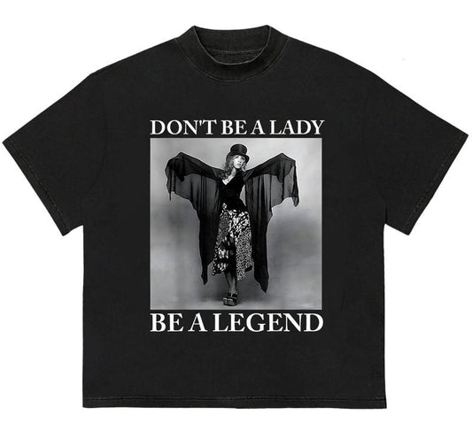Dont Be a Lady Be a Legend Rock Music Quote T-Shirt Unique T-Shirt Gift for Her