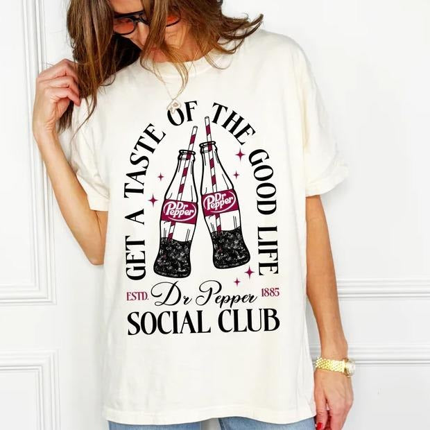 Dr Pepper Get a taste of the good Life tee, Gift For Woman and Man Unisex T-Shirt Casual Clothing