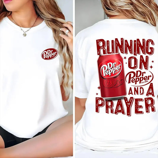 Dr. Pepper T-Shirt Running On Dr.Pepper And A Pray,  Sarcastic Graphic Tee, Unisex Classic Cotton Tee with 2 Sides Graphic Print in All Sizes, For Women, For Men