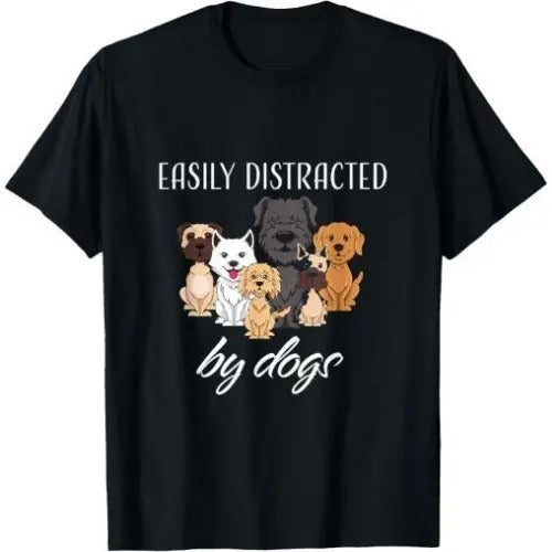 Easily Distracted by Dogs T-Shirt Made in USA
