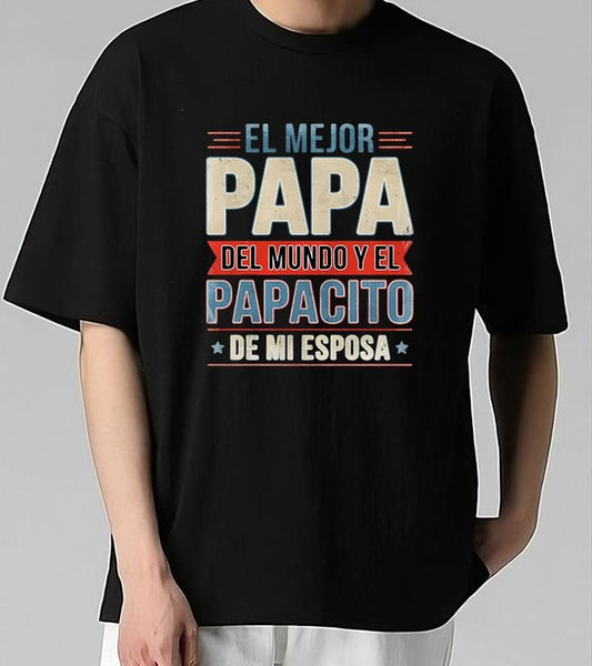 El Mejor Papá Del Mundo Y El Papacito De Mi Esposa T-Shirt Bold Style for Streetwear Lovers Cotton and Machine Washable
