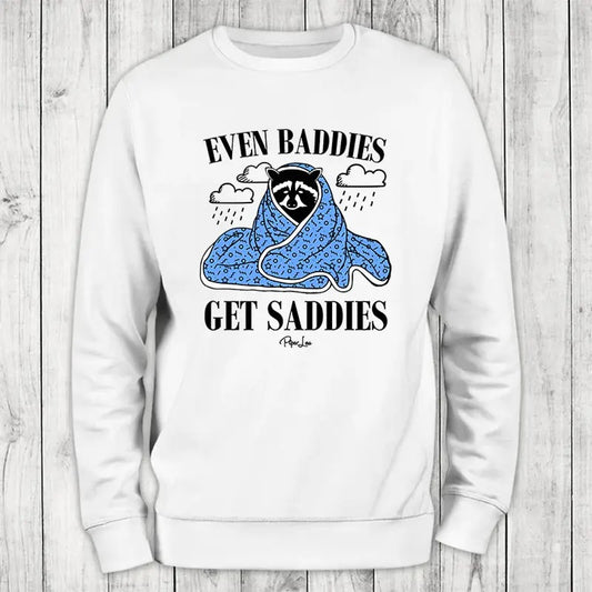 Even Baddies Get Saddies Sweatshirt