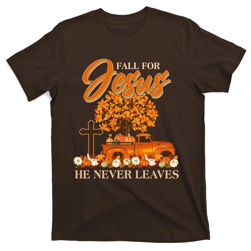 Fall For Jesus He Never Leaves Fun Christian Catholic Cross Christ Faith T-Shirt