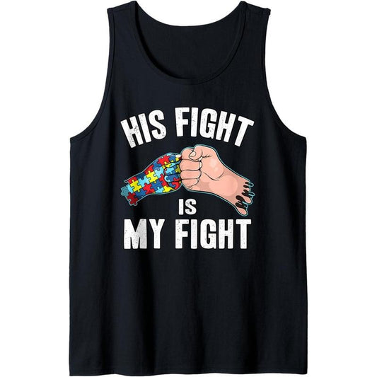 Father and Son Cute Autism Awareness His Fight is My Fight Tank Top MADE IN USA