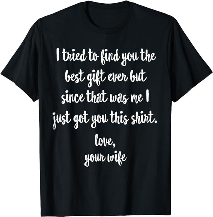 Father's Day T-Shirt, Gifts For Dad, Funny Father's Day or Birthday Gift from Wife to Husband T-Shirt Menswear Top