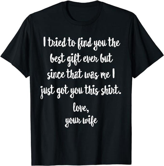 Father's Day T-Shirt, Gifts For Dad, Funny Father's Day or Birthday Gift from Wife to Husband T-Shirt Menswear Top