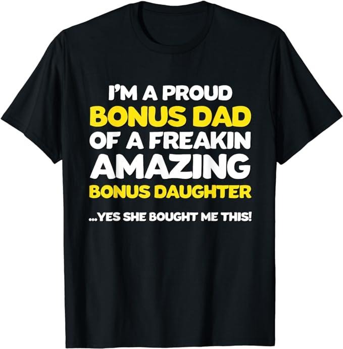 Father's Day T-Shirt, Gifts For Stepdad, Funny Bonus Dad Shirt Fathers Day Gift Stepdaughter Stepdad Menswear