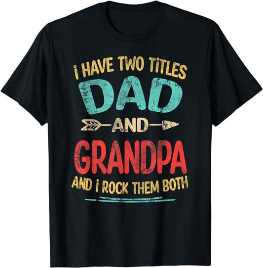 Father's Day T-Shirt, Gifts For Stepdad, I Have Two Titles Dad And Grandpa Father's Day Grandpa Gift T-Shirt Menswear Casual Cotton