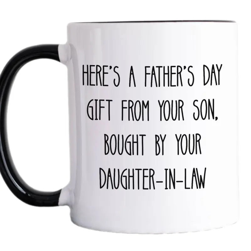 Fathers Day Gift, Gift For Father In Law, Fathers Day Mug, Funny Fathers Day Mug, Gift From Son, Bought By Daughter In Law Coffee Mug, 11 15oz Ceramic Cup