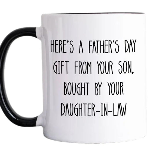 Fathers Day Gift, Gift For Father In Law, Fathers Day Mug, Funny Fathers Day Mug, Gift From Son, Bought By Daughter In Law Coffee Mug, 11 15oz Ceramic Cup