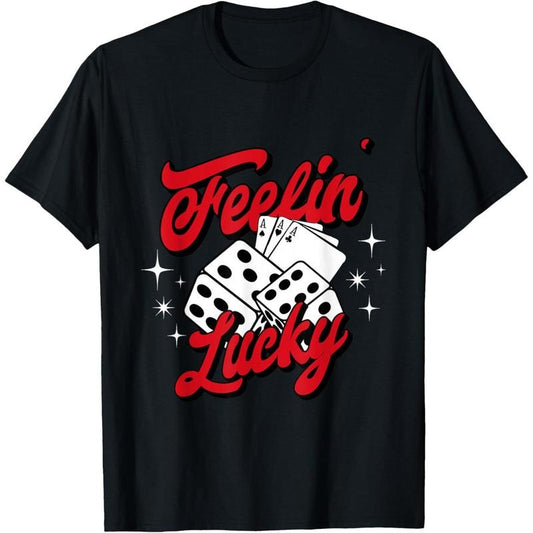 Feelin Lucky Gambling Casino Cards and Dice T-Shirt made in usa