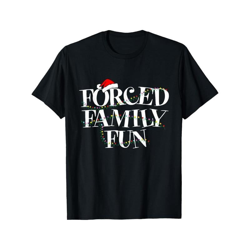 Forced Family Fun - Family Christmas Gift T-Shirt Soft Breathable Mens Print T-shirt Cotton Casual Summer Tee made in usa