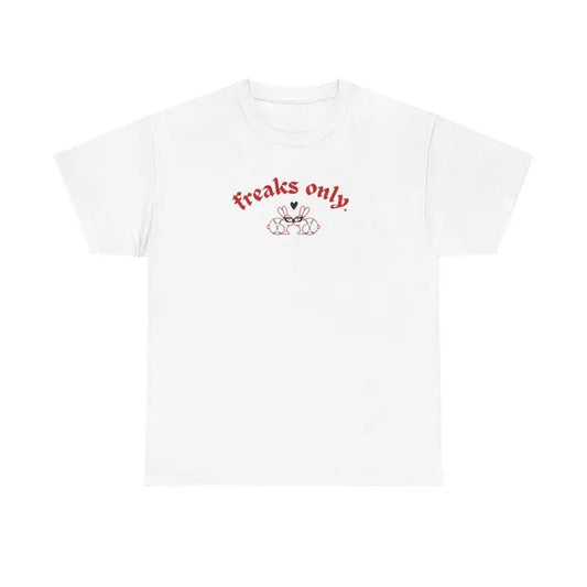 Freaks Only Unisex T-Shirt