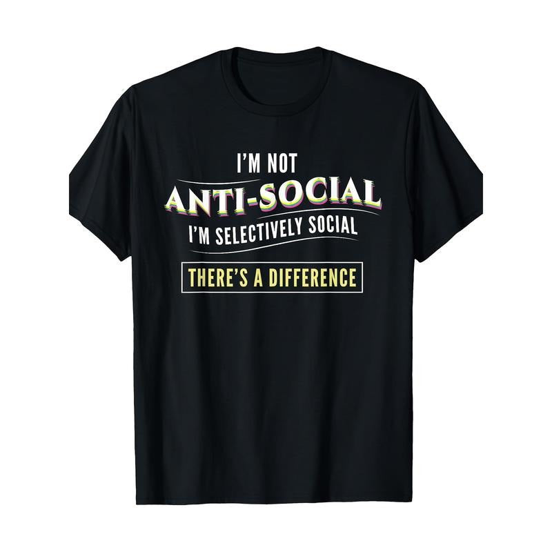 Funny 'I'm Not Anti-Social, I Just Selectively Sarcastic' Graphic Tee - 100% Cotton, Short Sleeve, Crew Neck - Perfect for Casual Wear Made in USA