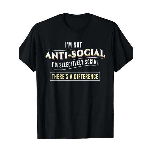 Funny 'I'm Not Anti-Social, I Just Selectively Sarcastic' Graphic Tee - 100% Cotton, Short Sleeve, Crew Neck - Perfect for Casual Wear Made in USA